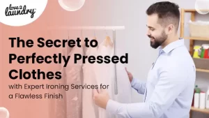 secret to perfectly pressed clothes